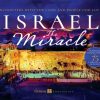 Israel The Miracle: Encounters with the Land and People God Loves