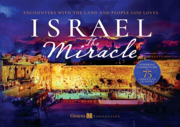 Israel The Miracle Encounters With The Land and People God Loves Israel The Miracle: Encounters with the Land and People God Loves