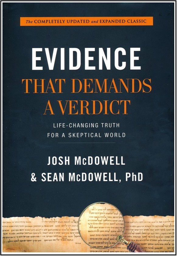 Evidence That Demands A Verdict Evidence That Demands a Verdict: Life-Changing Truth for a Skeptical World
